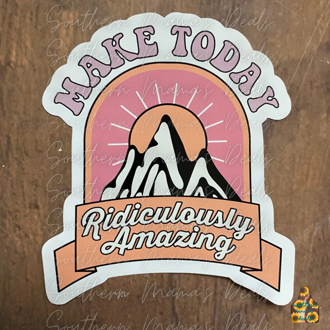 Make today amazing Vinyl Sticker