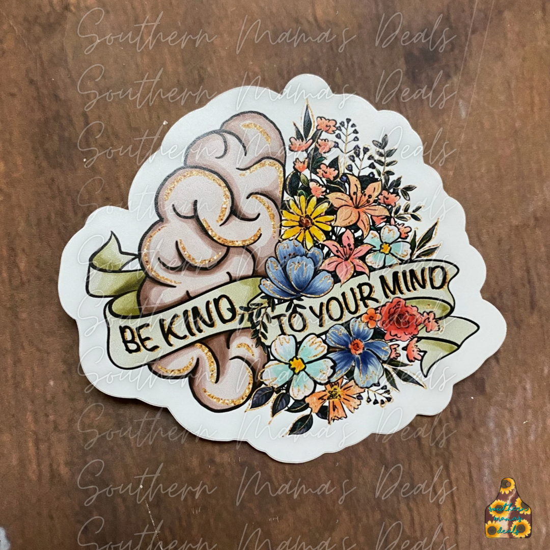 Be kind to your mind Vinyl Sticker