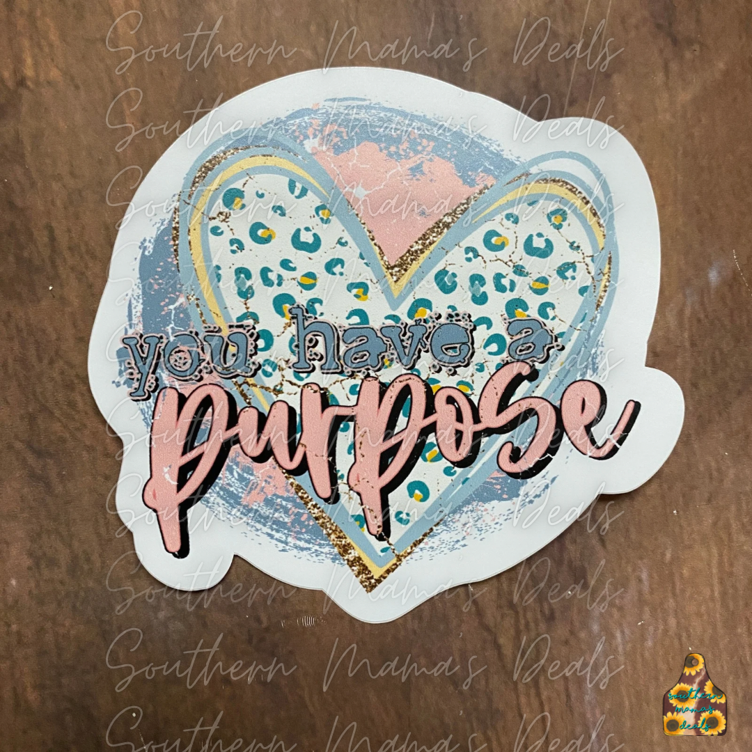 You have a purpose Vinyl Stickers
