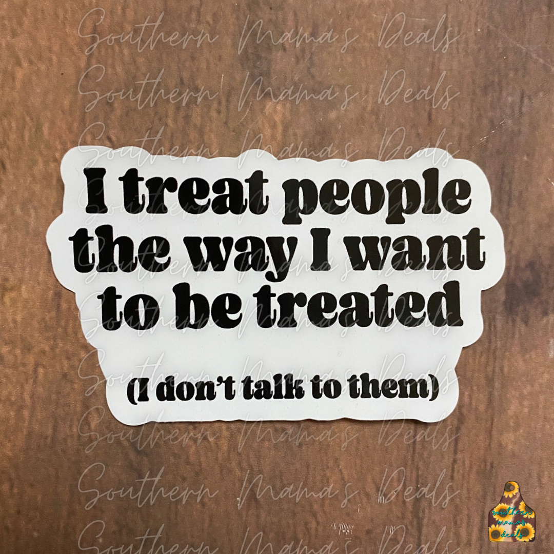 I don’t talk to them Vinyl Sticker